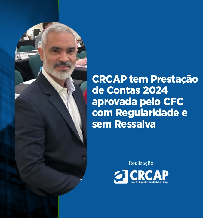 CRCAP tem Prestação de Contas 2024 aprovada pelo CFC com Regularidade e sem Ressalva